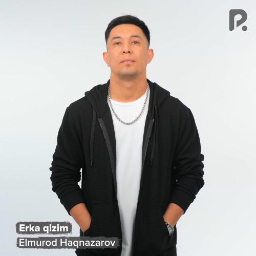 Elmurod Haqnazarov - Erka Qizim
