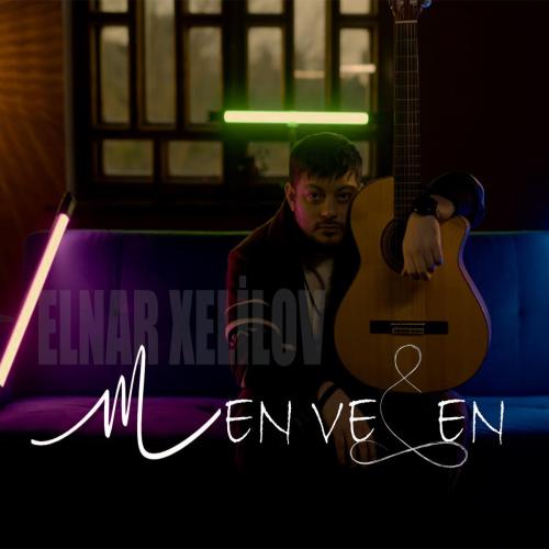 Elnar Xelilov - Men Ve Sen