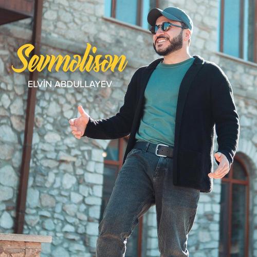 Elvin Abdullayev - Sevməlisən
