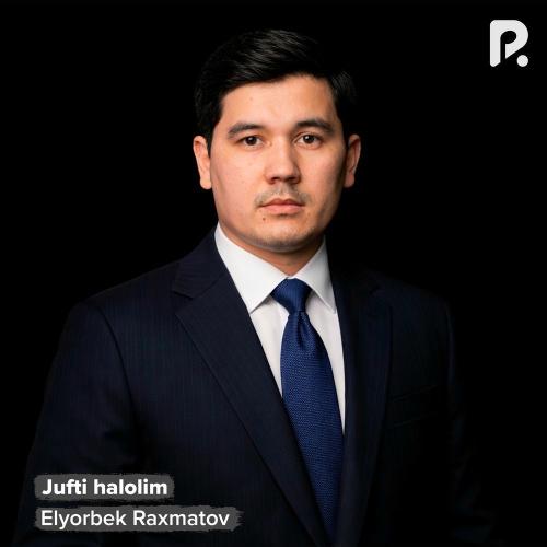Elyorbek Raxmatov - Jufti Halolim