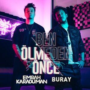 Emrah Karaduman, Buray - Ben Ölmeden Önce