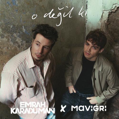 Emrah Karaduman & Mavi Gri - O Değil Ki