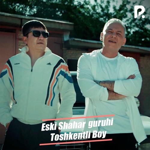 Eski shahar guruhi & Xusan Sadikov - Toshkentli Boy