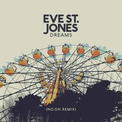 Eve St. Jones - Dreams (No.On Remix)