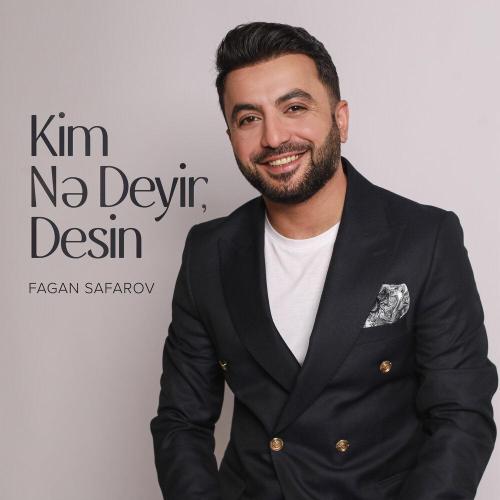 Fagan Safarov - Kim Nə Deyir, Desin