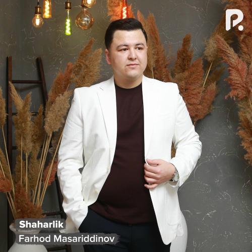 Farhod Masariddinov - Shaharlik