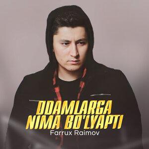 Фаррух Раимов - Odamlarga Nima Bo'lyapti