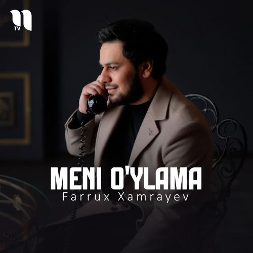 Farrux Xamrayev - Meni O'ylama