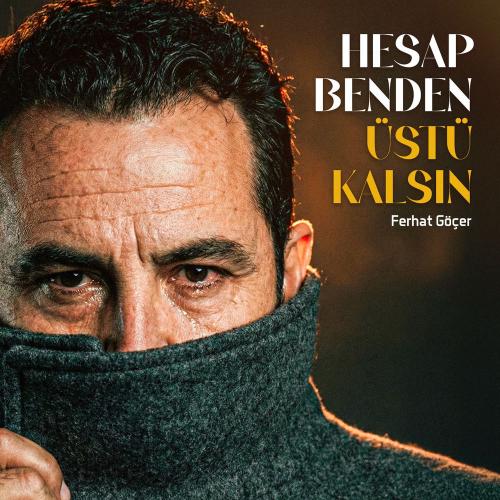 Ferhat Göçer - Hesap Benden Üstü Kalsın