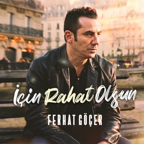 Ferhat Göçer - İçin Rahat Olsun
