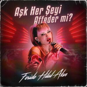 Feride Hilal Akın - Aşk Her Şeyi Affeder Mi