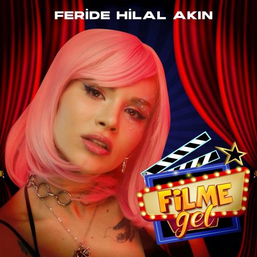 Feride Hilal Akın - Filme Gel