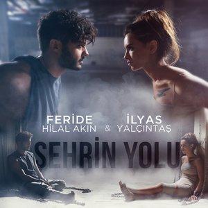Feride Hilal Akın, Ilyas Yalcintas - Şehrin Yolu
