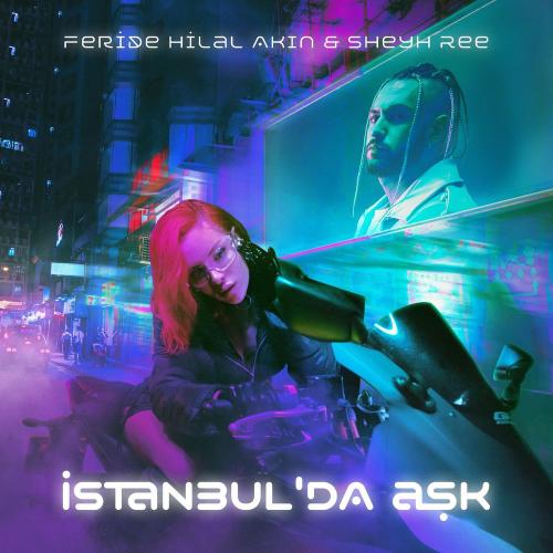 Feride Hilal Akın & Sheyh Ree - İstanbul'da Aşk