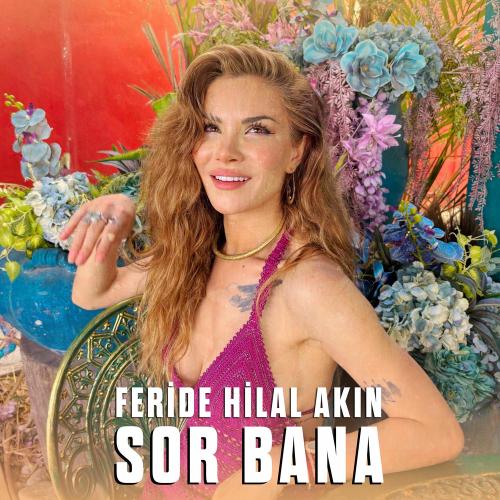 Feride Hilal Akın - Sor Bana