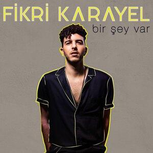 Fikri Karayel - Bir Şey Var