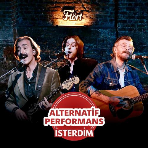 Flört - İsterdim (Alternatif Performans)