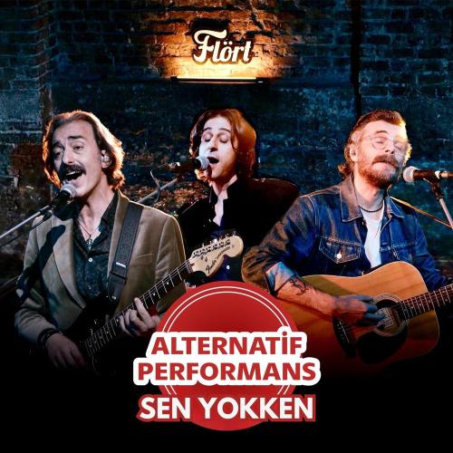 Flört - Sen Yokken (Alternatif Performans)