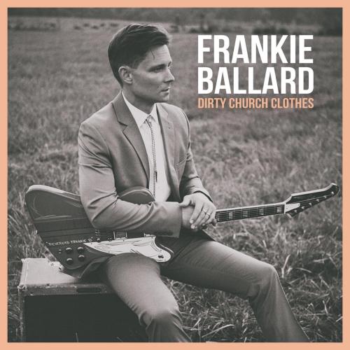 Frankie Ballard - Dirty Church Clothes