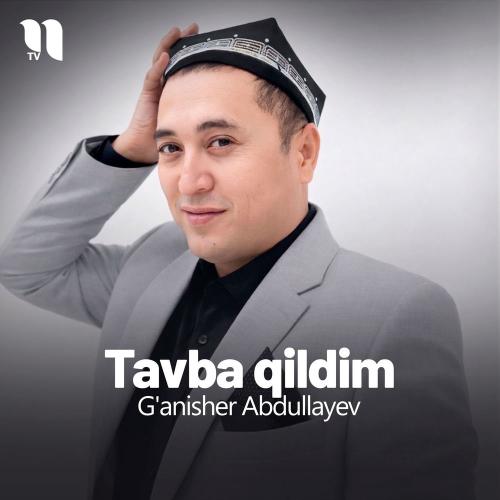 G'anisher Abdullayev - Tavba Qildim