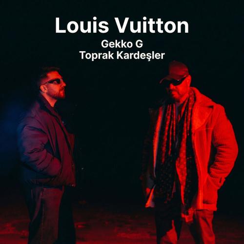 Gekko G & Toprak Kardeşler - Louis Vuitton