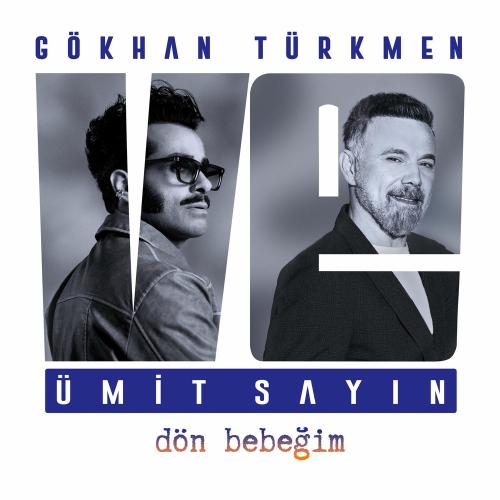 Gökhan Türkmen & Ümit Sayın - Dön Bebeğim