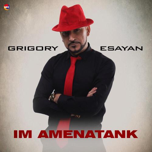 Grigory Esayan - Im Amenatank