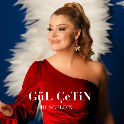 Gül Çetin - Hoşgeldin