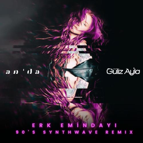 Guliz Ayla & Erk Emindayi - An'da (90'S Synthwave Remix)