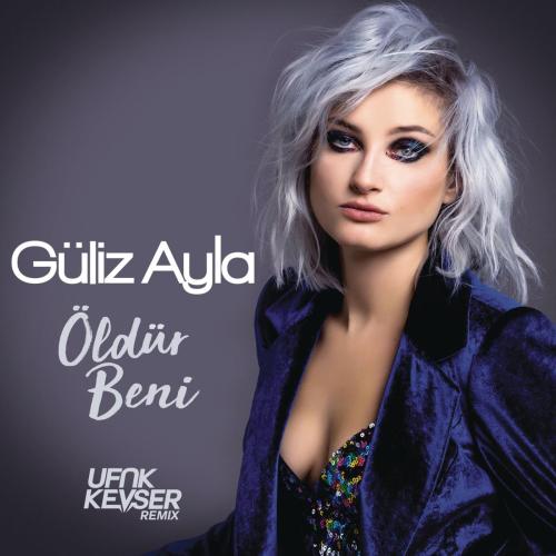 Guliz Ayla - Oldur Beni (Ufuk Kevser Remix)