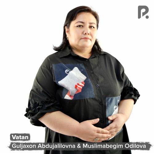 Guljaxon Abdujalilovna & Muslimabegim Odilova - Vatan