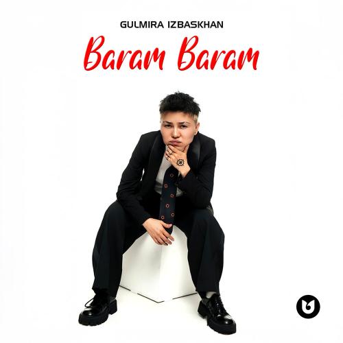 Gulmira Izbaskhanova - Baram Baram