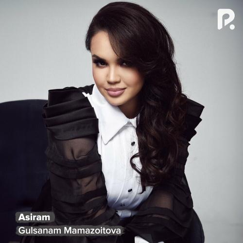 Gulsanam Mamazoitova - Asiram