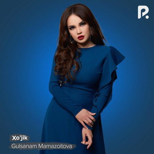 Gulsanam Mamazoitova - Xo'jik