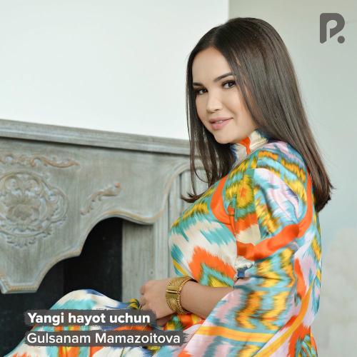 Gulsanam Mamazoitova - Yangi Hayot Uchun