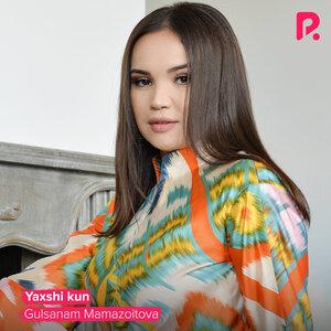 Гулсанам Мамазоитова - Yaxshi kun