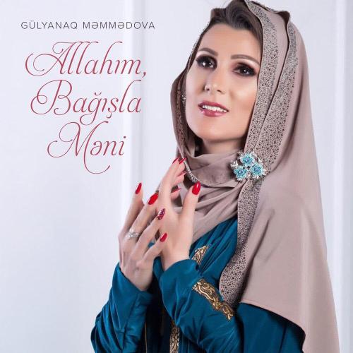 Gülyanaq Məmmədova - Allahım, Bağışla Məni