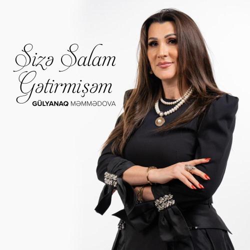 Gülyanaq Məmmədova - Sizə Salam Gətirmişəm