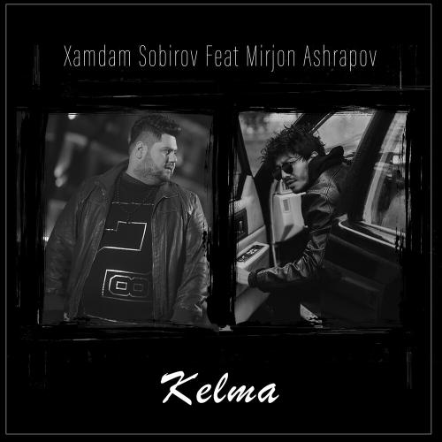 Хамдам Собиров feat. Mirjon Ashrapov - Kelma