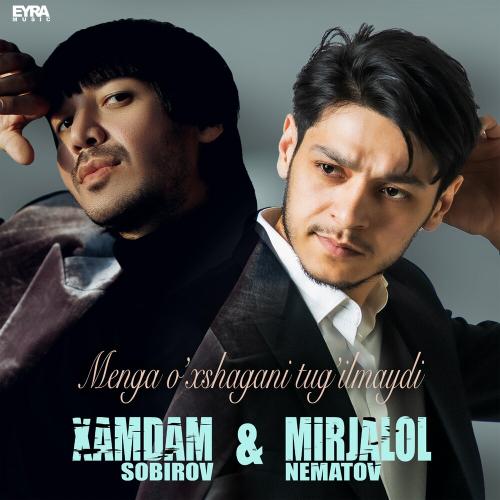 Хамдам Собиров & Mirjalol Nematov - Menga O`xshagani Tug`ilmaydi
