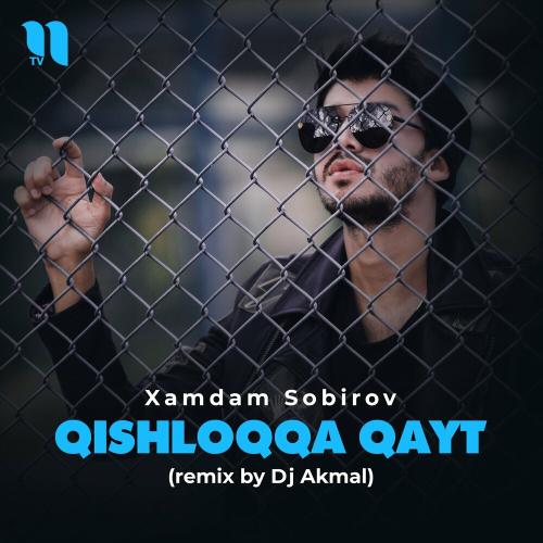 Хамдам Собиров - Qishloqqa Qayt (Remix By Dj Akmal)