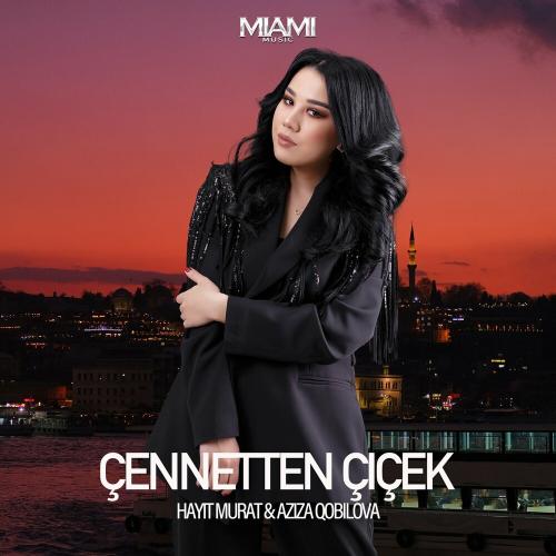 Hayit Murat & Aziza Qobilova - Çennetten Çiçek