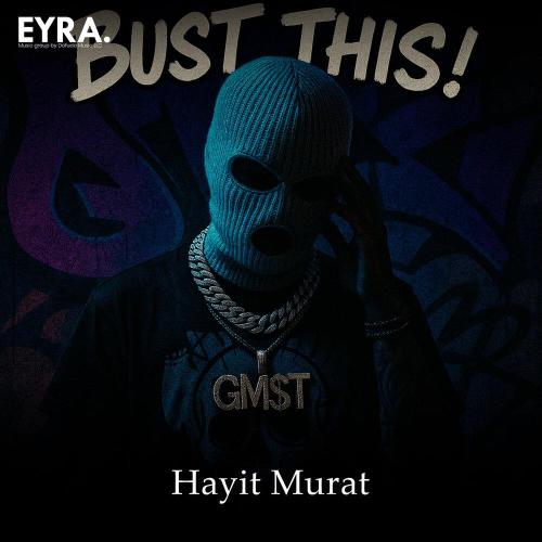 Hayit Murat - Bust This!