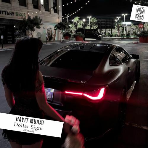 Hayit Murat - Dollar Signs (Slowed)