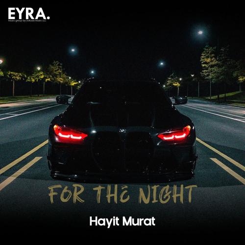 Hayit Murat - For The Night