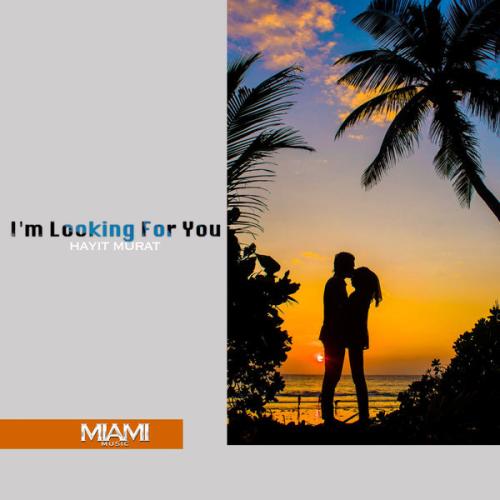 Hayit Murat - I'm Looking for You