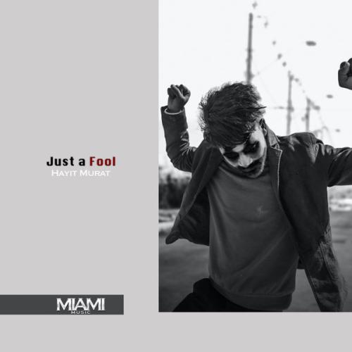 Hayit Murat - Just a Fool