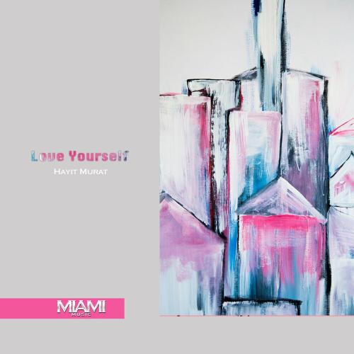 Hayit Murat - Love Yourself