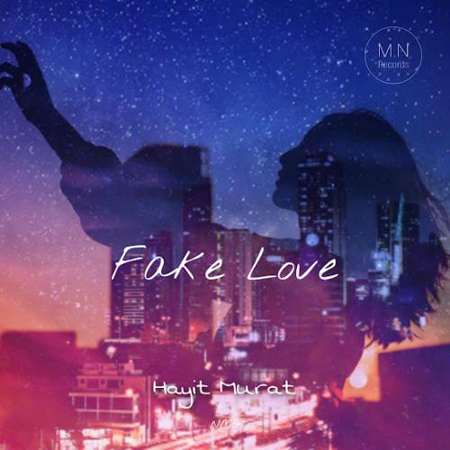 Hayit Murat & NMG - Fake Love