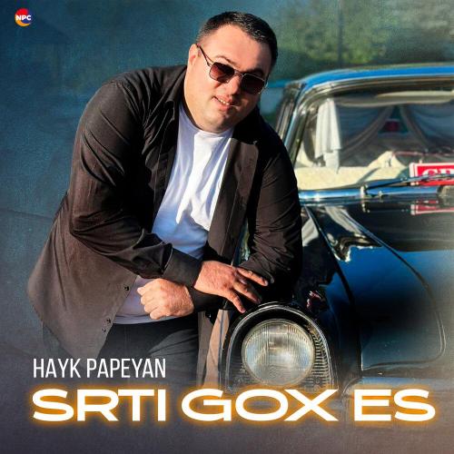 Hayk Papeyan - Srti Gox Es